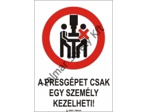 A présgépet csak egy személy kezelheti