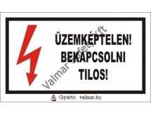 Üzemképtelen,bekapcsolni tilos