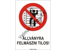 Állványra felmászni tilos