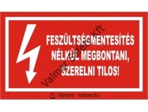 Feszültségmentesítés nélkül megbontani, szerelni tilos