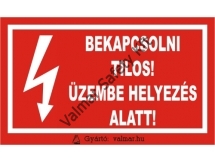 Bekapcsolni tilos!Üzembehelyezés alatt