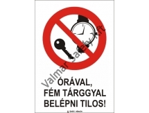 Órával, fém tárggyal belépni tilos