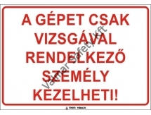 A gépet csak vizsgával rendelkező személy kezelheti