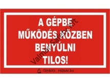 A gépbe működés közben benyúlni tilos