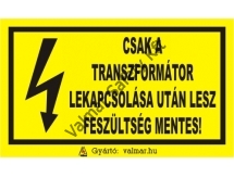 Csak a transzformátor lekapcsolása után...