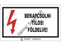 Bekapcsolni tilos,földelve