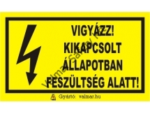 Vigyázz!Kikapcsolt állapotban feszültség alatt