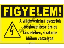 Figyelem! A villámvédelmi levezető megközelítése..